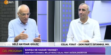 BARIŞA NE KADAR YAKINIZ?, VELİ HAYDAR GÜLEÇ İLE ÖZEL PROGRAM. KONUK: DEM PARTİ İSTANBUL MV. CELAL FIRAT.