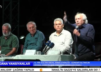 CANA YANSIYANLAR – 13. PİR SULTAN ABDAL ANMA ETKİNLİĞİ ‘ SİYASAL SÜRECİN BİZE YÜKLEDİĞİ GÖREVLER ‘ PANELİ – CANA YANSIYANLAR