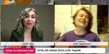 – KITALAR ARASI EKOLOJİK YAŞAM 
– SUZAN SAKA İLE GÜNE VE GÜNCELE DAİR’İN KONUĞU EKOLOJİST EMET DEĞİRMENCİ