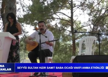 SEYYİD SULTAN HIZIR SAMIT BABA OCAĞI VAKFI ANMA ETKİNLİĞİ / 1. BÖLÜM
