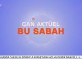 Ezgi Soysal İle Can Aktüel Bu Sabah Programının Konuğu Can Tv Yayın Kurulu Üyesi Ergin Doğru