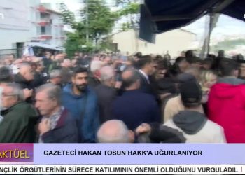 GAZETECİ HAKAN TOSUN HAKK’A UĞURLANIYOR – 2