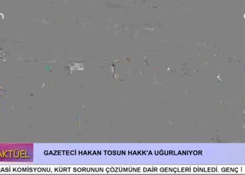 GAZETECİ HAKAN TOSUN HAKK’A UĞURLANIYOR