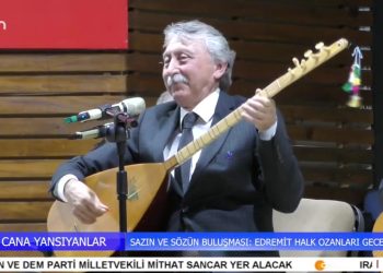 SAZIN VE SÖZÜN BULUŞMASI: EDREMİT HALK OZANLARI GECESİ – CANA YANSIYANLAR