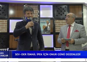 SEV-DER İSMAİL İPEK İÇİN ONUR GÜNÜ DÜZENLENDİ – Cana Yansıyanlar