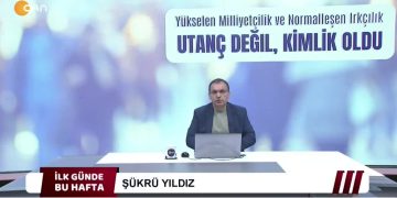 UTANÇ DEĞİL KİMLİK OLDU, 
YÜKSELEN MİLLİYETÇİLİK VE NORMALLEŞEN IRKÇILIK, 
Şükrü Yıldız İle İlk Günde Bu Hafta.