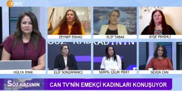 – CAN TV’NİN EMEKÇİ KADINLARI KONUŞUYOR
– Hülya İmak İle Söz Kadının Programının Konukları CanTV Programcıları Elif Tabak, Zeynep Enhas Ve Ayşe Fehimli Gazeteciler Elif Sonzamancı, Serpil Çelik Mert Ve Sevda Can