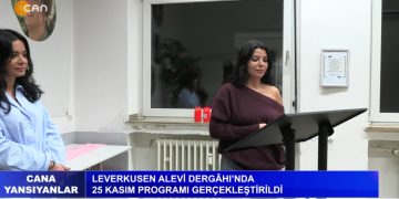 – LEVERKUSEN ALEVİ DERGÂHI’NDA 25 KASIM PROGRAMI GERÇEKLEŞTİRİLDİ
– CANA YANSIYANLAR