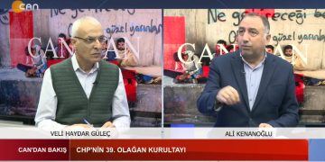CHP’NİN 39. OLAĞAN KURULTAYI, 
BARIŞ VE DEMOKRATİK TOPLUM SÜRECİ, 
Veli Haydar Güleç ve Ali Kenanoğlu ile Can’dan Bakış.