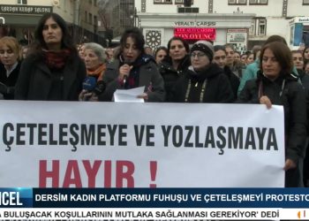 DERSİM KADIN PLATFORMU, FUHUŞU VE ÇETELEŞMEYİ PROTESTO ETTİ.