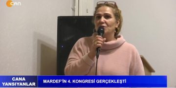 MARDEF’İN 4. KONGRESİ GERÇEKLEŞTİ – CANA YANSIYANLAR