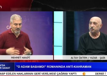 ‘O ADAM BABAMDI’ ROMANINDA ANTİ-KAHRAMAN, Mehmet Hanifi’nin Hazırlayıp Sunduğu Canda Kültür Sanat Programının Konuğu: Şair Yazar Altay Öktem