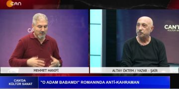 ‘O ADAM BABAMDI’ ROMANINDA ANTİ-KAHRAMAN, Mehmet Hanifi’nin Hazırlayıp Sunduğu Canda Kültür Sanat Programının Konuğu: Şair Yazar Altay Öktem