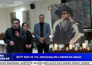 SEYİT RIZA VE YOL ARKADAŞLARI LONDRA’DA ANILDI – CANA YANSIYANLAR