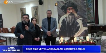SEYİT RIZA VE YOL ARKADAŞLARI LONDRA’DA ANILDI – CANA YANSIYANLAR