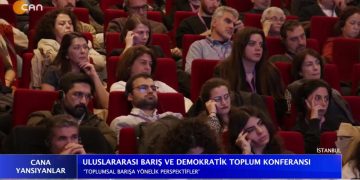 ULUSLARARASI BARIŞ VE DEMOKRATİK TOPLUM KONFERANSI ‘ TOPLUMSAL BARIŞA YÖNELİK PERSPEKTİFLER ‘ – 2. BÖLÜM – CANA YANISYANLAR