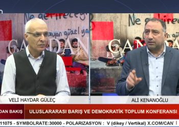 ULUSLARARASI BARIŞ VE DEMOKRATİK TOPLUM KONFERANSI – Veli Haydar Güleç Ve Ali Kenanoğlu İle Can’dan Bakış