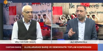 – ULUSLARARASI BARIŞ VE DEMOKRATİK TOPLUM KONFERANSI
– Veli Haydar Güleç Ve Ali Kenanoğlu İle Can’dan Bakış